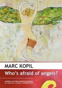 poze vernisaj marc kopil who s afraid of angels 