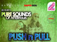 afterhours party cu push n pull si caval in barocco bar