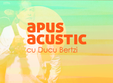 apus acustic 03 ducu bertzi