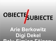 arie berkowitz digi dekel belu simion fainaru yehudit matzkel philip rantzer obiecte subiecte 