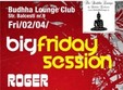 big friday session la the buddha lounge