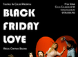 black friday love o mostra de broadway in centrul bucure tiului