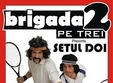 brigada 2 pe trei