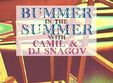 bummer in the summer cu camil si snagov in shift