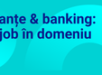 cariera in finante banking cum obtii un job in domeniu