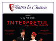 comedia interpretul sub egida teatru la cinema 