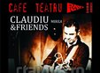 concert claudiu mirea friends la cafe teatru play