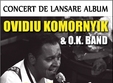 concert amanat lansare album daca ti e dor ovidiu komornyik