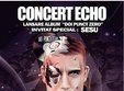 concert echo lansare album doi punct zero 