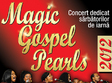 concert magic gospel pearls la teatrul national
