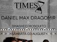 concert max dragomir si smashed mosquito 