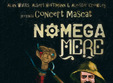 concert nomega si mere in timisoara