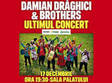 damian draghici brothers ultimul concert