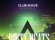  dirty beats party w andrei ticau club wave durau