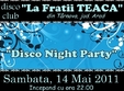  disco night party cu intrare libera si promotii la bauturi la disco club la fratii teaca din tarnova jud arad