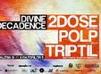 divine decadence with 2dose ro polp it triptil ro 