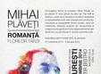 expozitie mihai plaveti romanta florilor tarzii