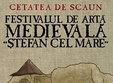 festivalul de arta medievala stefan cel mare 2013 la suceava