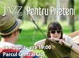 festivalul jazz in the park pentru prieteni la cluj napoca