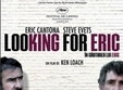 film looking for eric in cautarea lui eric timisoara