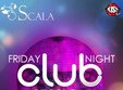 friday night club la club scala din piatra neamt