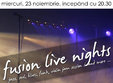 fusion live nights miercuri 23 noiembrie incepand cu orele 20 30 la rodizio social music club