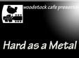 hard as a metal woodstock cafe