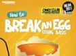 how to break an egg using bass