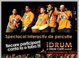 idrum spectacol interactiv de percutie