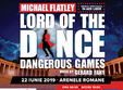 lord of the dance dangerous games la bucuresti