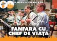 o seara cu fanfara cu chef de viata