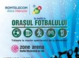 orasul fotbalului la zone arena din bucuresti