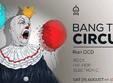 party bang the circus with run ocd
