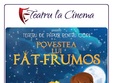 povestea lui fat frumos teatru la cinema din plaza romania