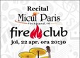 recital micul paris in fire club din bucuresti