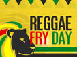 reggae fry day
