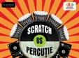 scratch vs percutie