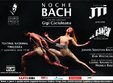 spectacolul noche bach