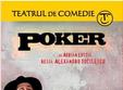 spectacolul poker la teatrul de comedie