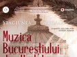 stagiunea regala muzica bucurestiului de altadata