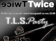 t l s party in club twice