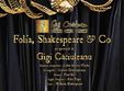  folia shakespeare co un spectacol de gigi caciuleanu