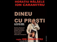 teatru dineu cu prosti cu horatiu malaele