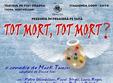 poze teatrul de stat oradea tot mort tot mort de mark twain