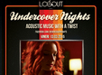  undercover nights prezinta concert stella log out