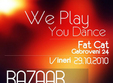 we play you dance in fat cat