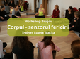 workshop brasov corpul senzorul fericirii cu luana ibacka