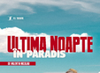 ultima noapte in paradis