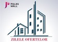 zilele ofertelor imobiliare la palas mall iasi